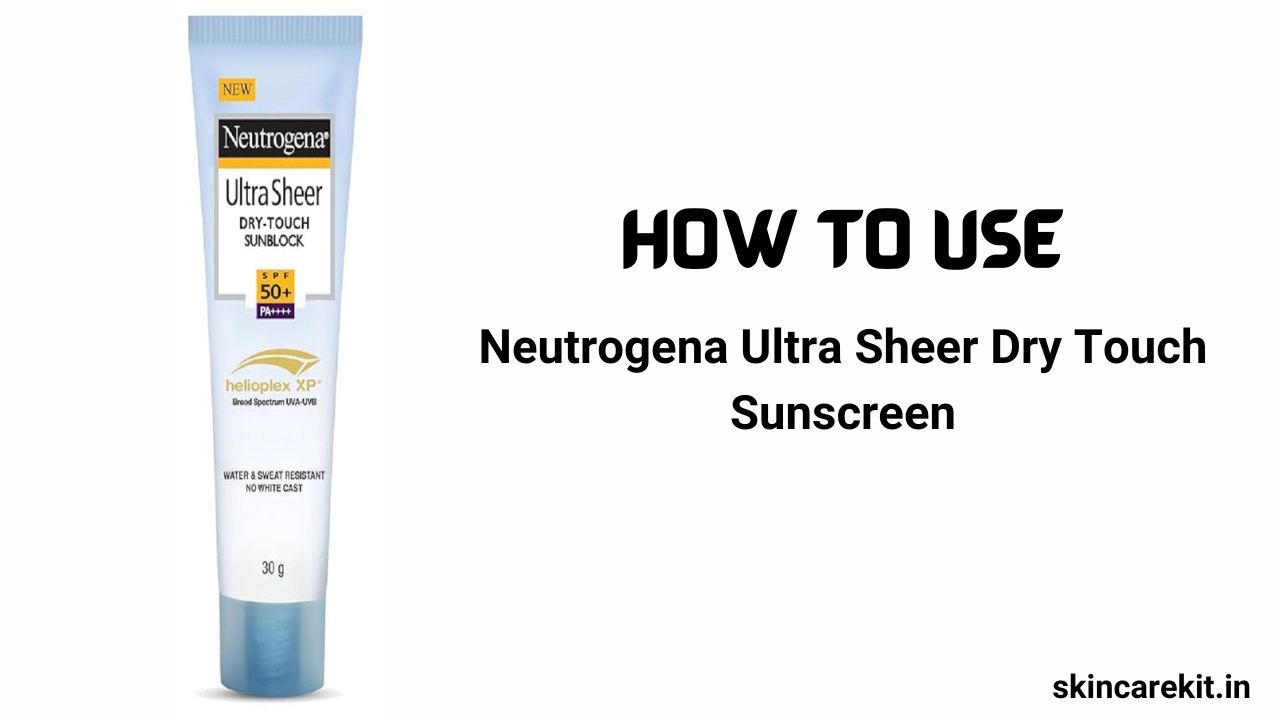 How To Use Neutrogena Ultra Sheer Sunscreen Spf 50